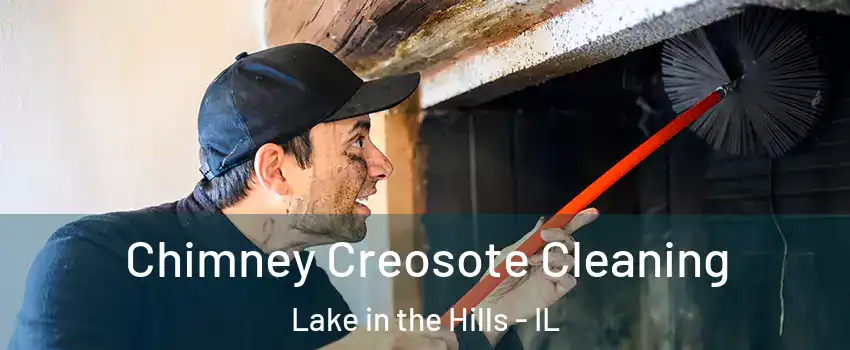  Chimney Creosote Cleaning Lake in the Hills - IL