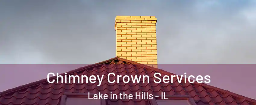  Chimney Crown Services Lake in the Hills - IL