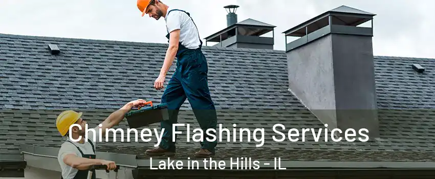  Chimney Flashing Services Lake in the Hills - IL