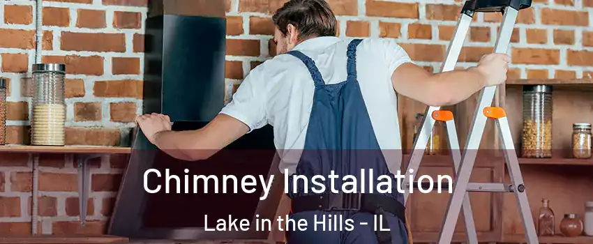  Chimney Installation Lake in the Hills - IL