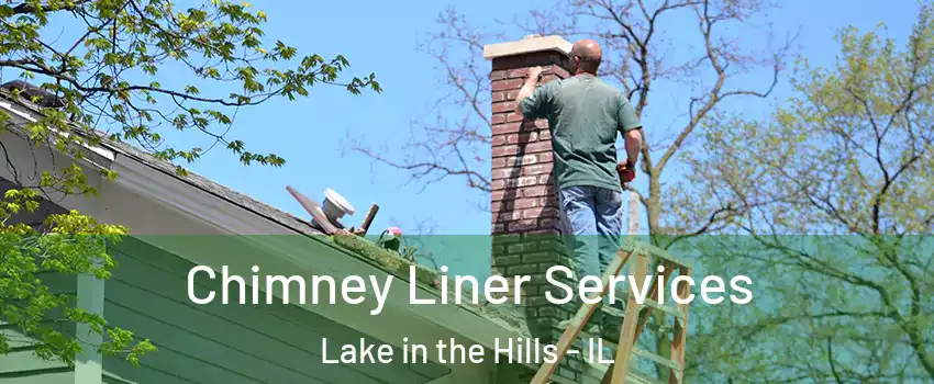  Chimney Liner Services Lake in the Hills - IL