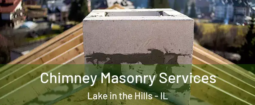  Chimney Masonry Services Lake in the Hills - IL