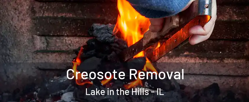  Creosote Removal Lake in the Hills - IL