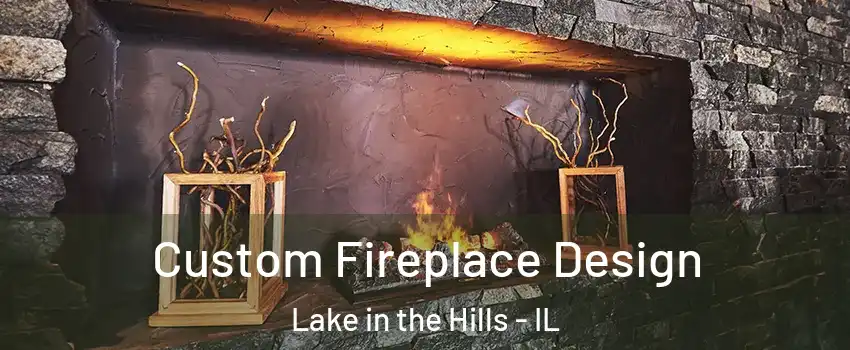  Custom Fireplace Design Lake in the Hills - IL
