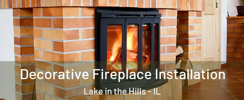  Decorative Fireplace Installation Lake in the Hills - IL