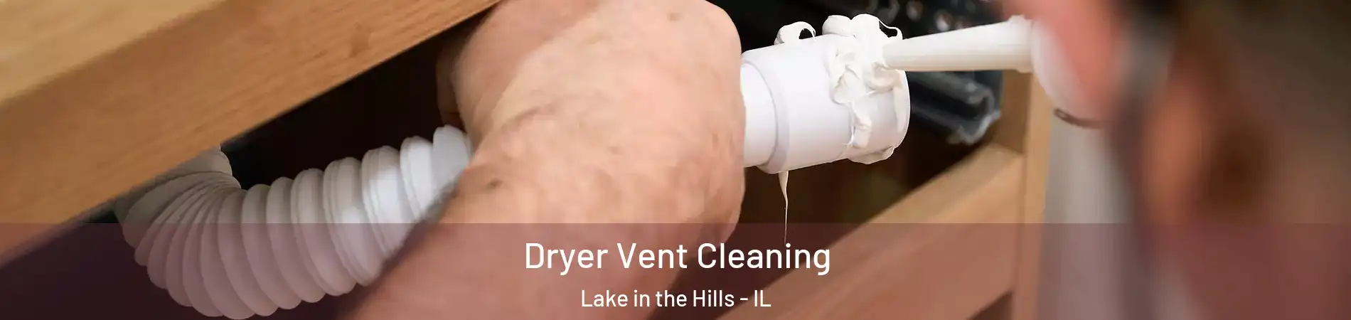  Dryer Vent Cleaning Lake in the Hills - IL