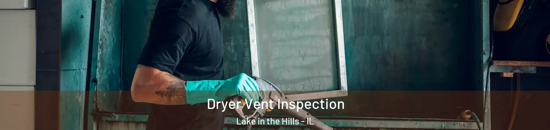  Dryer Vent Inspection Lake in the Hills - IL