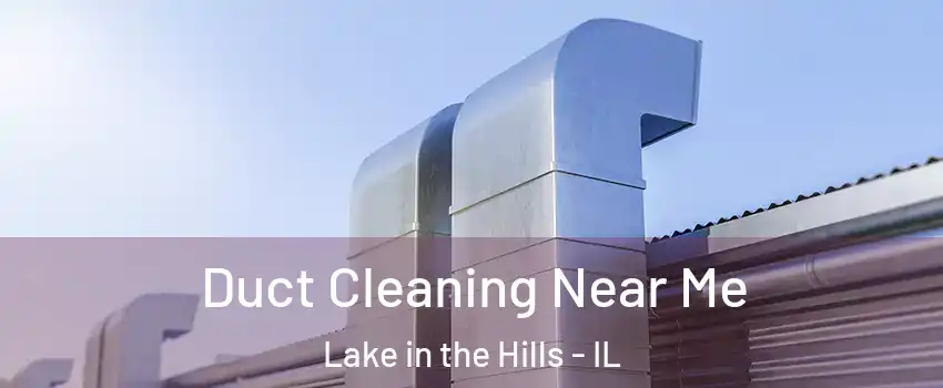  Duct Cleaning Near Me Lake in the Hills - IL