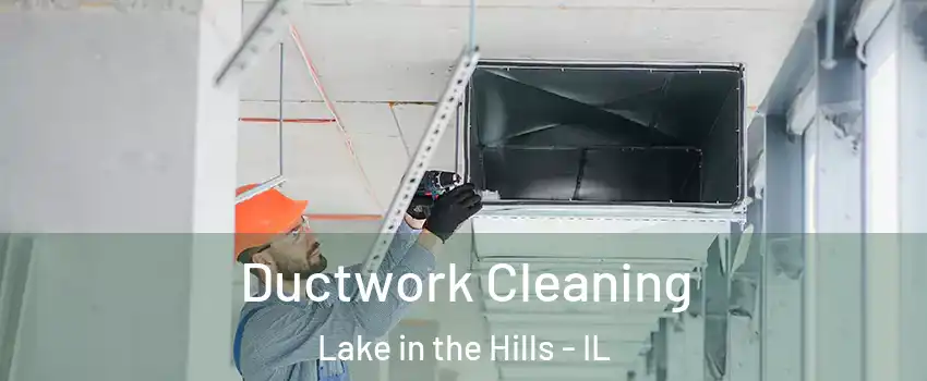  Ductwork Cleaning Lake in the Hills - IL