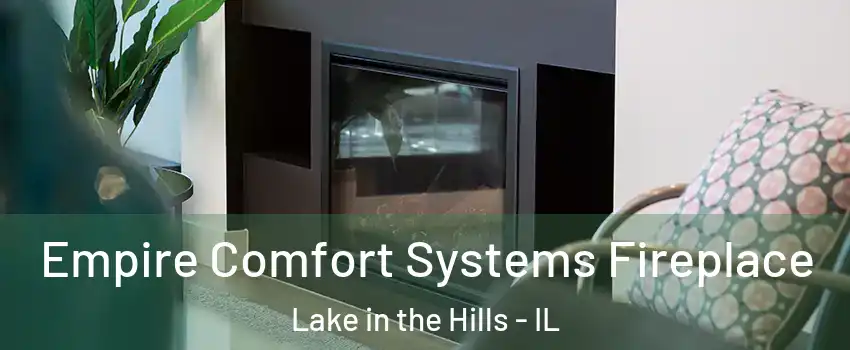  Empire Comfort Systems Fireplace Lake in the Hills - IL