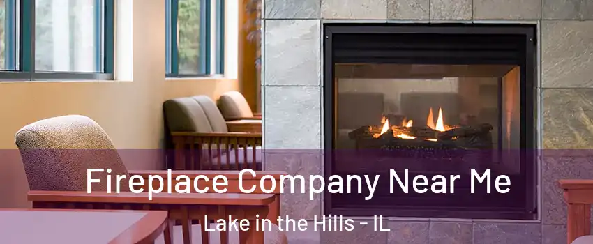  Fireplace Company Near Me Lake in the Hills - IL
