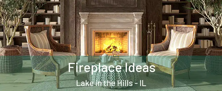  Fireplace Ideas Lake in the Hills - IL