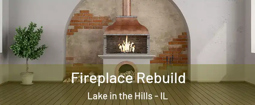  Fireplace Rebuild Lake in the Hills - IL
