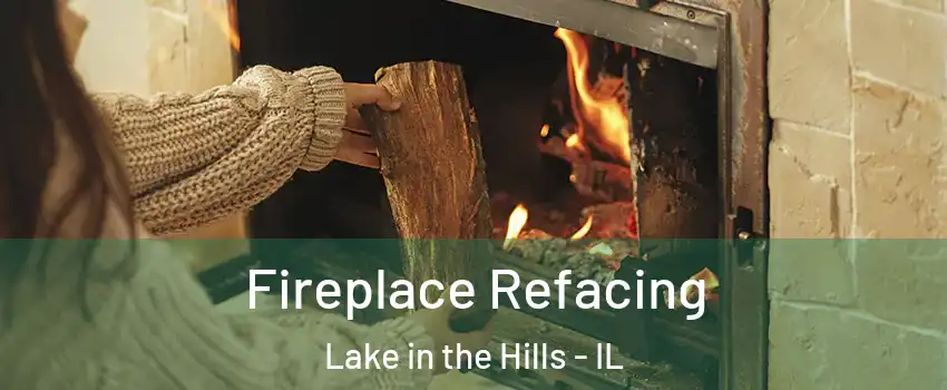  Fireplace Refacing Lake in the Hills - IL