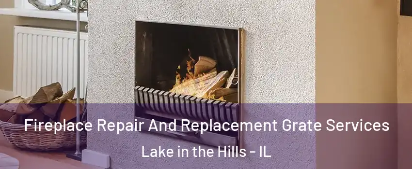  Fireplace Repair And Replacement Grate Services Lake in the Hills - IL