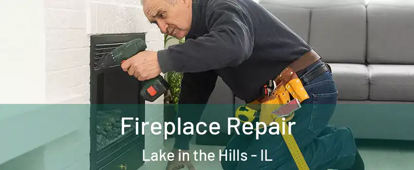  Fireplace Repair Lake in the Hills - IL