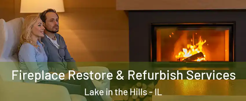  Fireplace Restore & Refurbish Services Lake in the Hills - IL