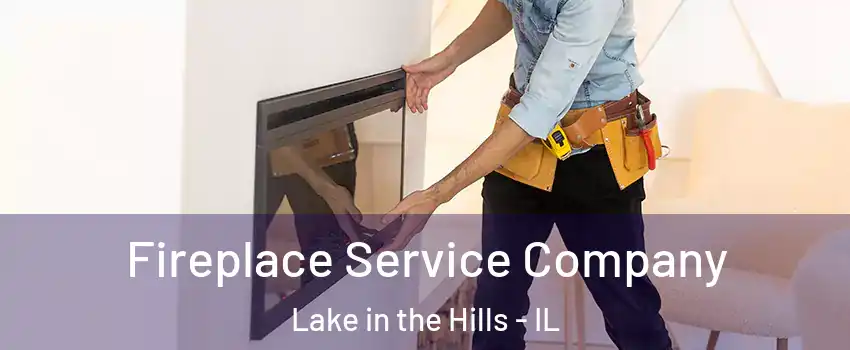  Fireplace Service Company Lake in the Hills - IL