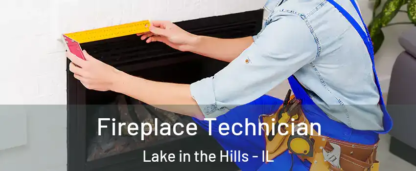  Fireplace Technician Lake in the Hills - IL