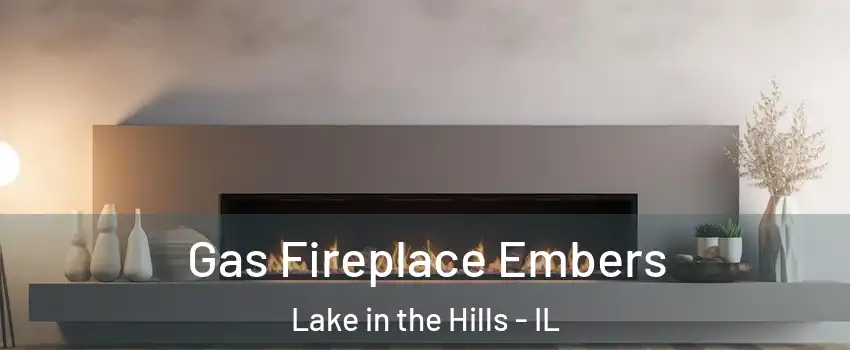  Gas Fireplace Embers Lake in the Hills - IL