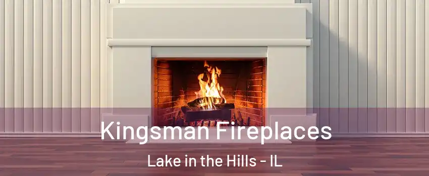  Kingsman Fireplaces Lake in the Hills - IL