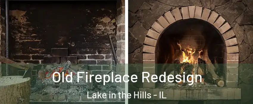  Old Fireplace Redesign Lake in the Hills - IL