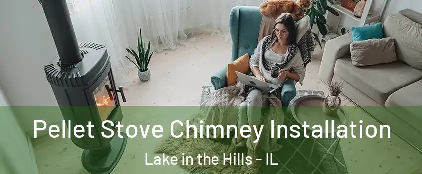  Pellet Stove Chimney Installation Lake in the Hills - IL