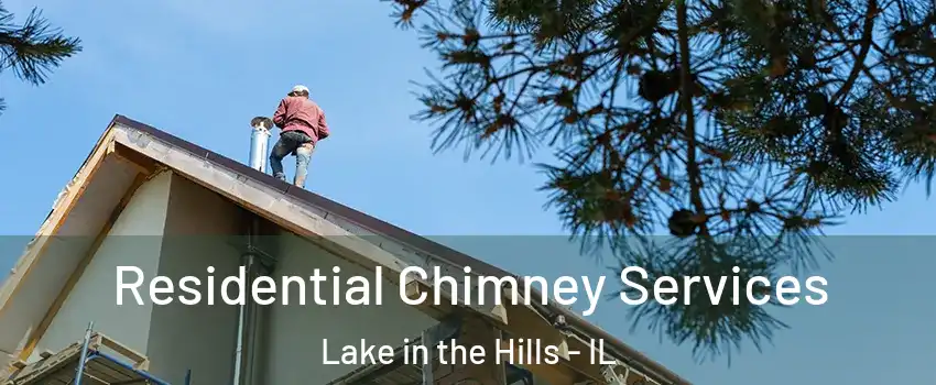  Residential Chimney Services Lake in the Hills - IL