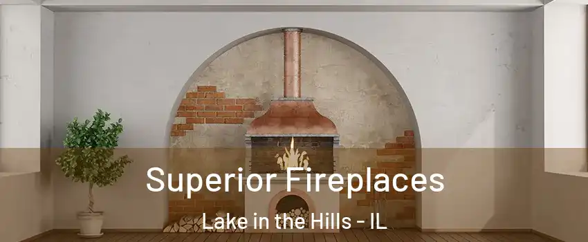  Superior Fireplaces Lake in the Hills - IL