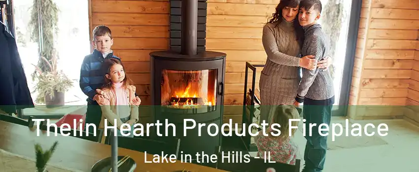 Thelin Hearth Products Fireplace Lake in the Hills - IL