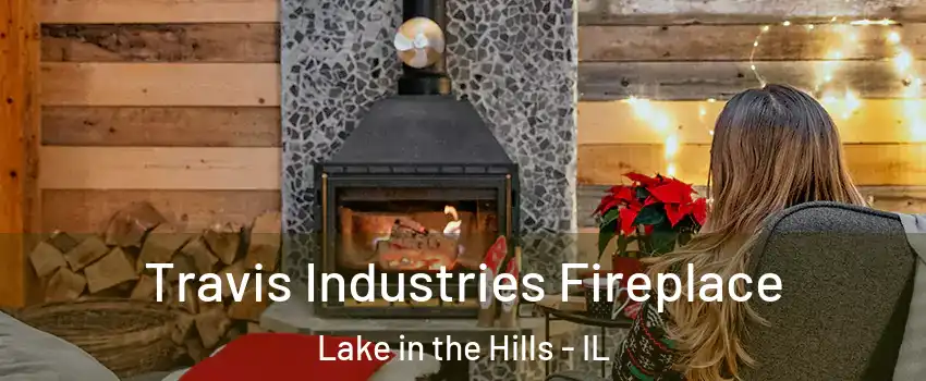  Travis Industries Fireplace Lake in the Hills - IL