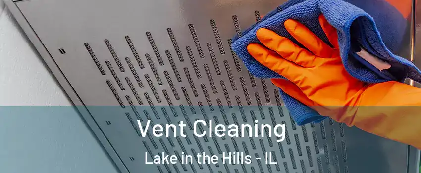  Vent Cleaning Lake in the Hills - IL