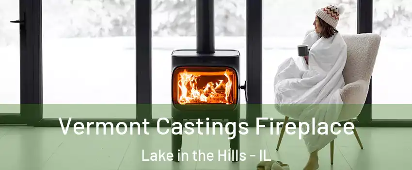  Vermont Castings Fireplace Lake in the Hills - IL